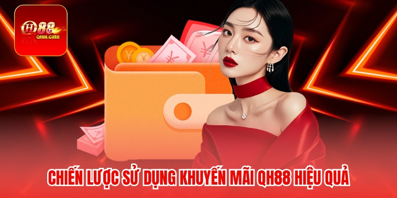 Chiến lược sử dụng khuyến mãi QH88 hiệu quả