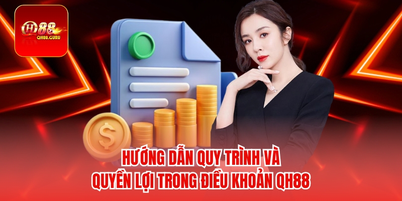 Hướng dẫn quy trình và quyền lợi trong Điều khoản QH88