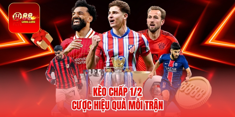 Kèo Chấp 1/2 – Hướng Dẫn Chi Tiết Và Mẹo Cược Hiệu Quả