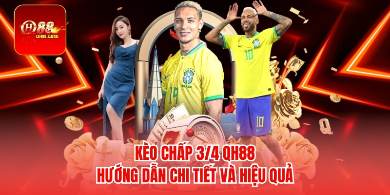 Kèo Chấp 3/4 – Hướng Dẫn Chi Tiết Và Hiệu Quả