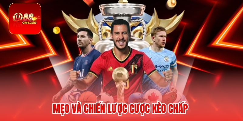 Mẹo và chiến lược cược Kèo chấp 