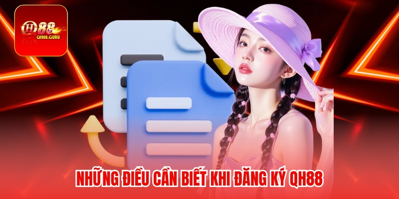Những điều cần biết khi đăng ký QH88