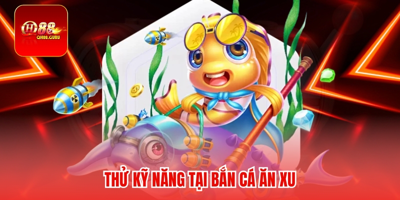 Mẹo chơi Bắn cá ăn xu dễ thắng