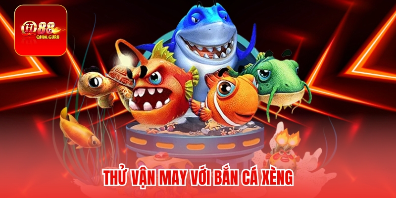 Kinh nghiệm hay chơi Bắn cá xèng